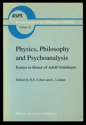 Item #B40267 Physics, Philosophy and Psychoanalysis: Essays in Honor of Adolf Grunbaum. R. S....