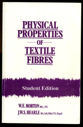 Item #B40365 Physical Properties of Textile Fibres. W. E. Morton, J W. S. Hearle