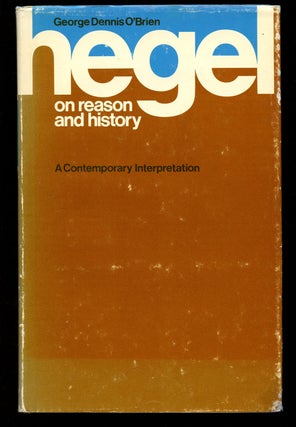 Item #B40656 Hegel on Reason and History: A Contemporary Interpretation. George Dennis O'Brien