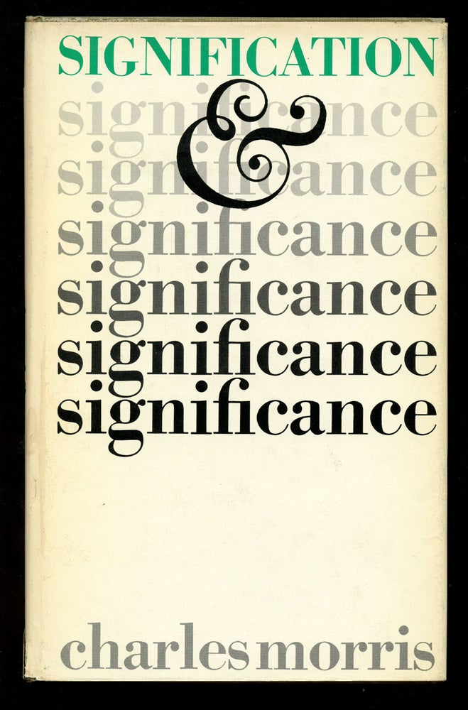 Item #B40726 Signification and Significance: A Study of the Relations of Signs and Values. Charles Morris.