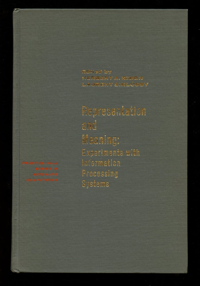 Item #B40729 Representation and Meaning: Experiments with Information Processing Systems. Herbert A. Simon, Laurent Siklossy.