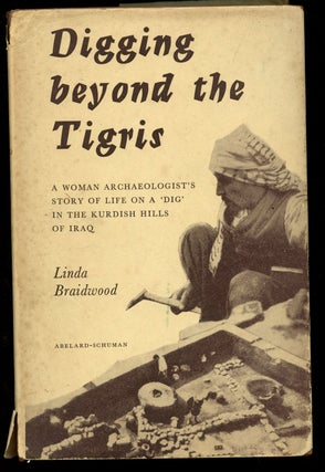 Item #B40741 Digging Beyond the Tigris. Linda Braidwood