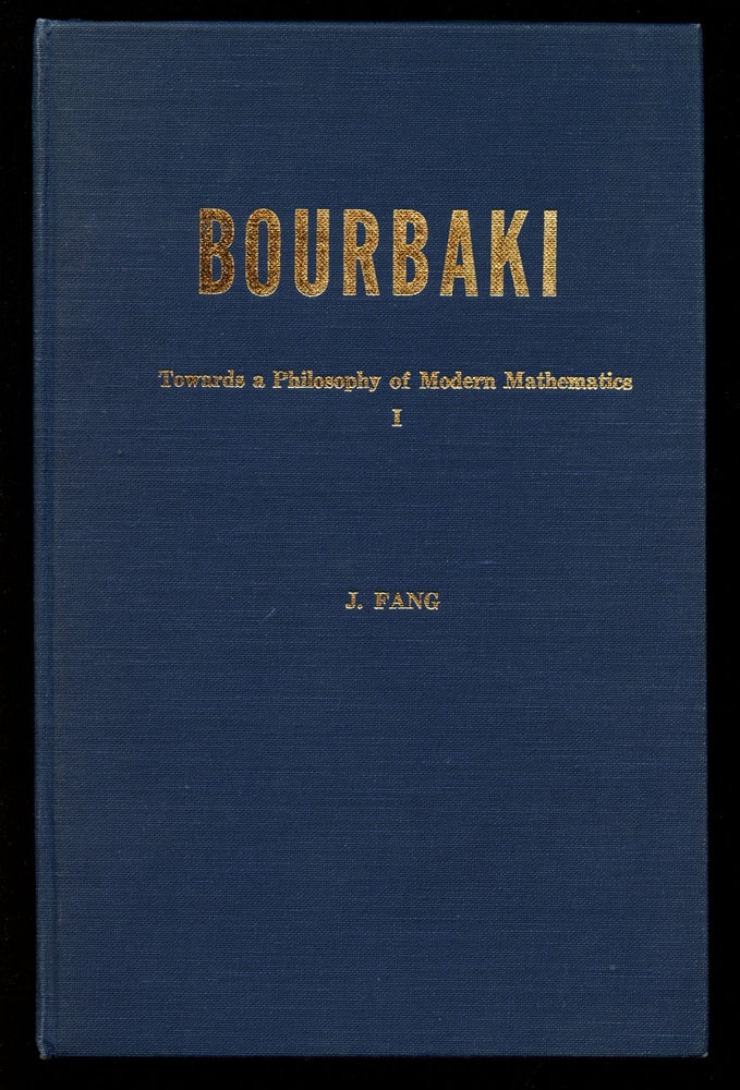 Item #B40806 Bourbaki: Towards a Philosophy of Modern Mathematics I (This volume only). J. Fang.