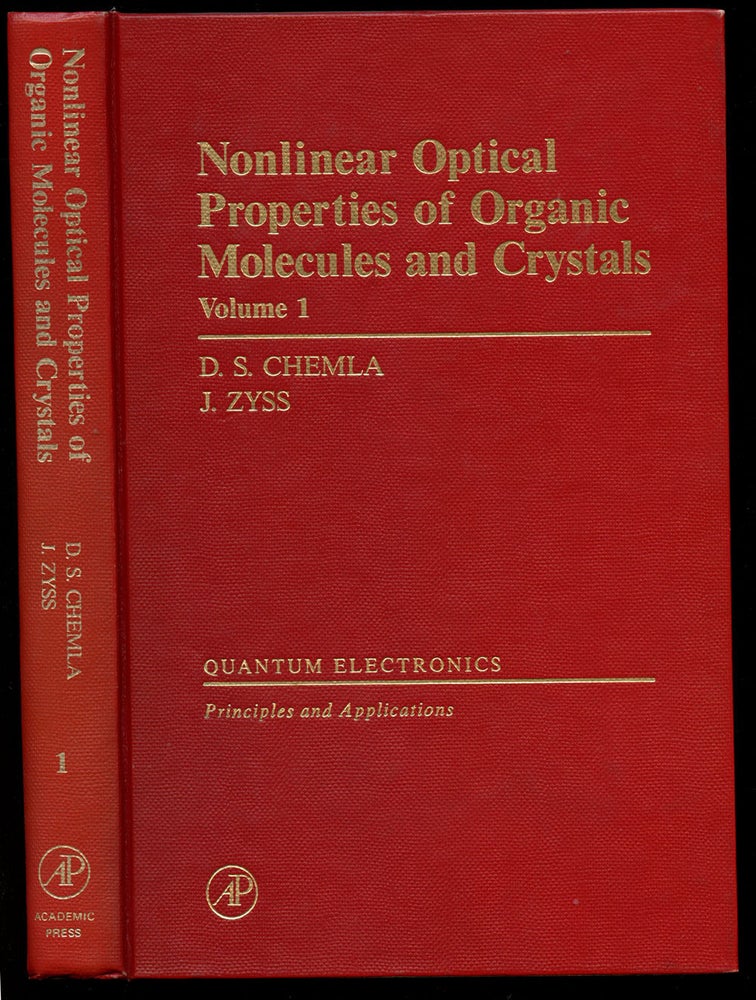Item #B40867 Nonlinear Optical Properties of Organic Molecules and Crystals: Volume I (This volume only). D. S. Chemla, J. Zyss.
