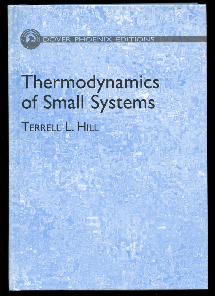 Item #B40907 Thermodynamics of Small Systems. Terrell L. Hill.