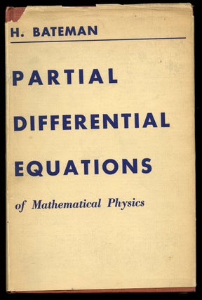 Item #B40919 Partial Differential Equations of Mathematical Physics. H. Bateman