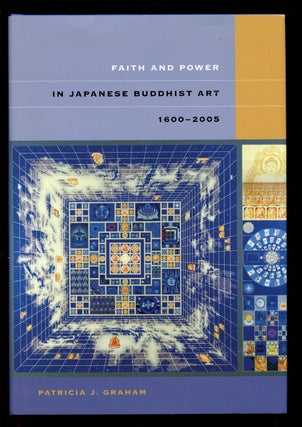 Item #B40951 Faith and Power in Japanese Buddhist Art, 1600-2005. Patricia J. Graham