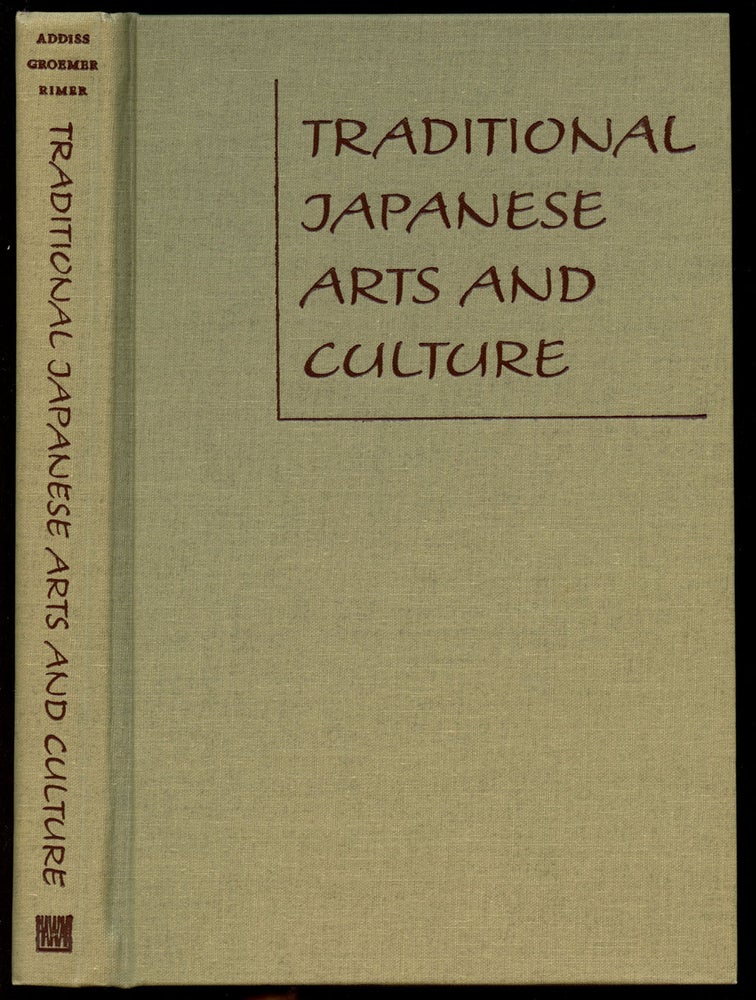 Item #B40967 Traditional Japanese Arts and Culture: An Illustrated Sourcebook. Stephen Addiss, Gerald Groemer, J. Thomas Rimer.