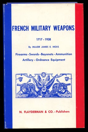 Item #B41057 French Military Weapons 1717-1938. James E. Hicks, Andre Jandot