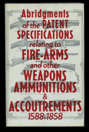 Item #B41060 Abridgments of the Patent Specifications Relating to Firearms & Other Weapons,...