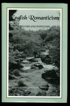 Item #B41193 English Romanticism: Preludes and Postludes--Essays in Honor of Edwin Graves Wilson....