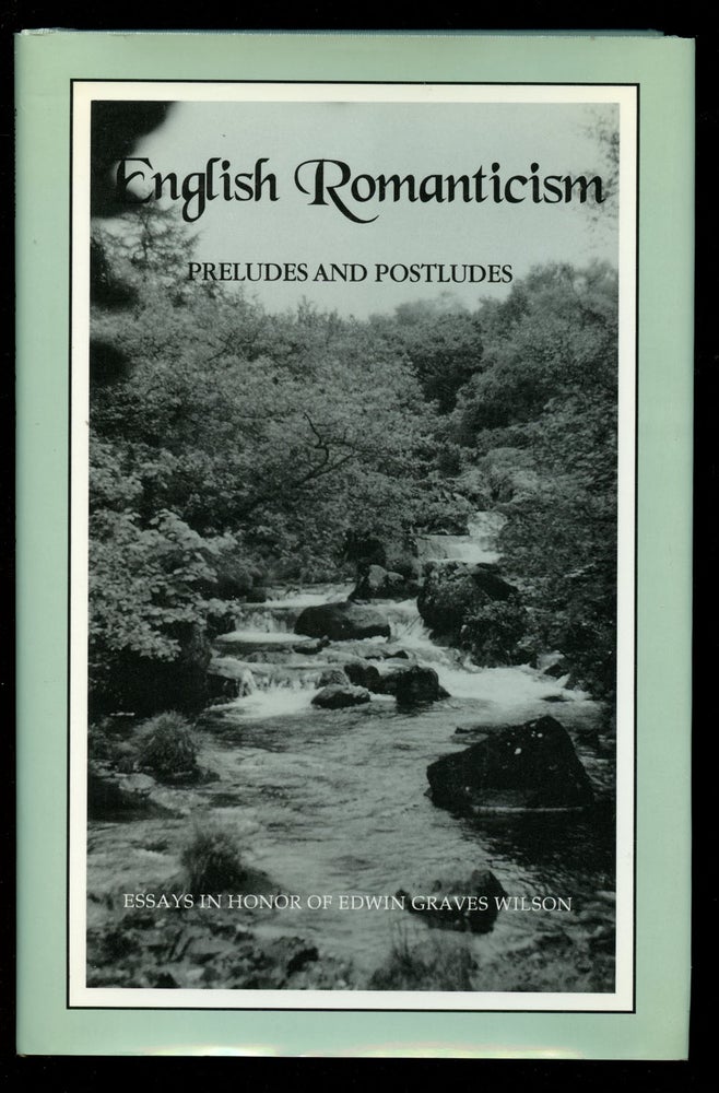 Item #B41193 English Romanticism: Preludes and Postludes--Essays in Honor of Edwin Graves Wilson. Donald Schoonmaker, John A. Alford.