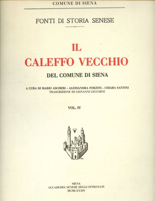 Item #B41345 Il Caleffo Vecchio del Comune di Siena: Vol. IV (Fonti di Storia Senese). Mario...