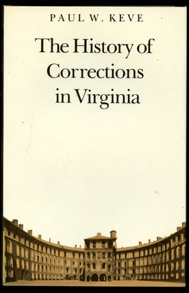 Item #B41410 The History of Corrections in Virginia. Paul W. Keve