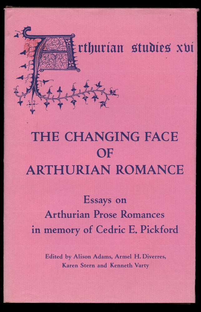 Item #B41412 The Changing Face of Arthurian Romance: Essays on Arthurian Prose Romances in Memory of Cedric E. Pickford. Alison Adams, Armel H. Diverres, Karen Stern, Kenneth Varty.