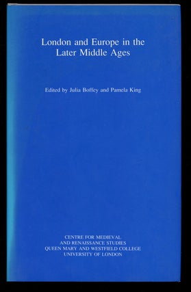 Item #B41676 London and Europe in the Later Middle Ages. Julia Boffey, Pamela King