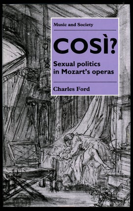 Item #B41913 Cosi?: Sexual Politics in Mozart's Operas. Charles Ford