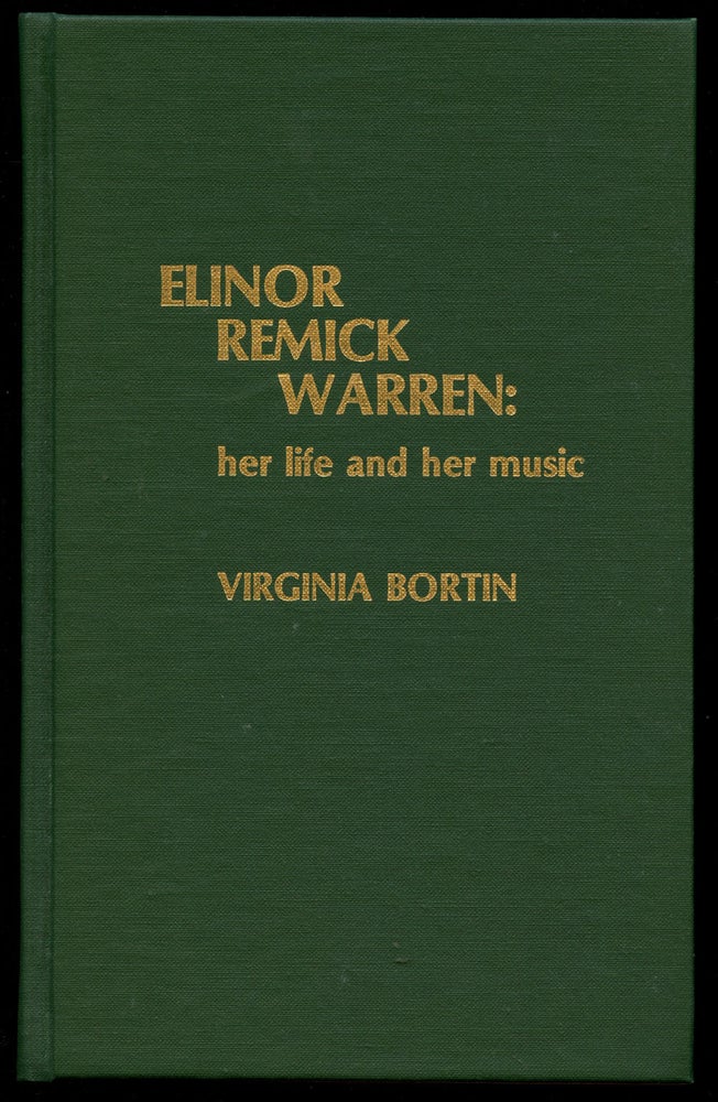 Item #B42227 Elinor Remick Warren: Her Life and Her Music (Composers of North America, No. 5). Virginia Bortin.