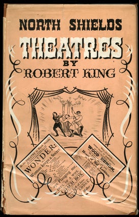 Item #B42256 North Shields Theatres. Robert King