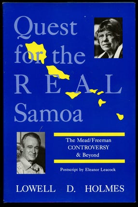 Item #B42480 Quest for the Real Samoa: The Mead/Freeman Controversy & Beyond. Lowell D. Holmes,...
