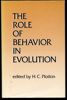 Item #B42522 The Role of Behavior in Evolution. H. C. Plotkin