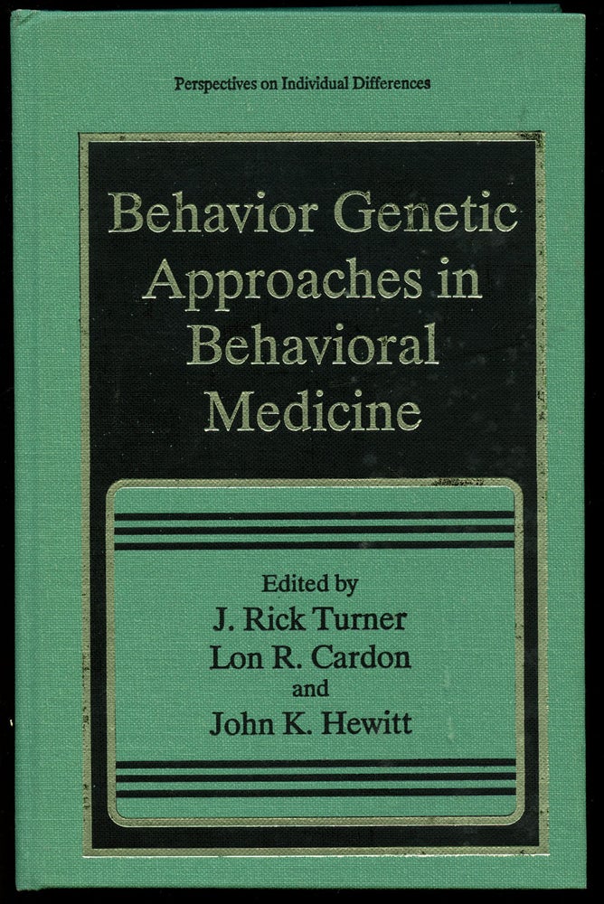 Item #B42533 Behavior Genetic Approaches in Behavioral Medicine. J. Rick Turner, Lon R. Cardon, John K. Hewitt.