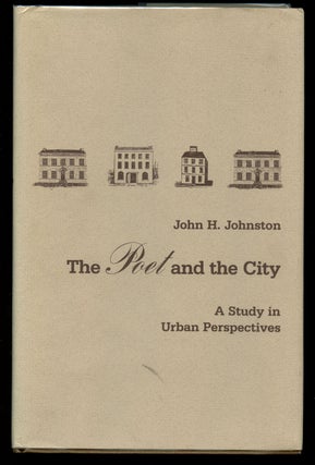 Item #B42942 The Poet and the City: A Study in the Urban Perspectives. John H. Johnston