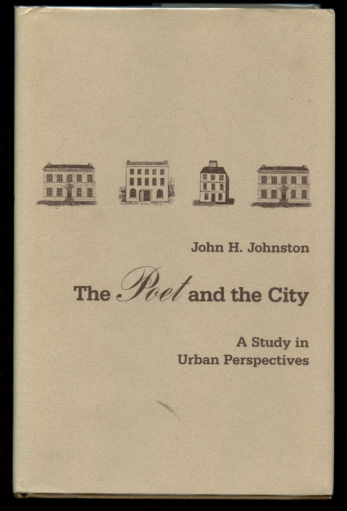 Item #B42942 The Poet and the City: A Study in the Urban Perspectives. John H. Johnston.