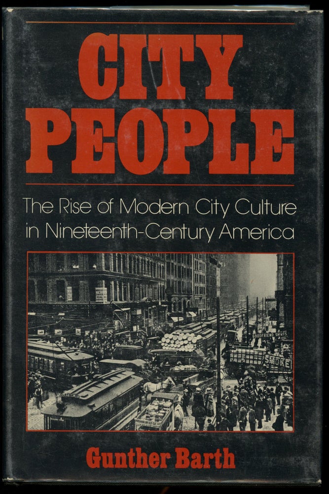 Item #B42950 City People: The Rise of Modern City Culture in Nineteenth-Century America. Gunther Barth.