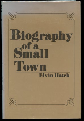 Item #B42964 Biography of a Small Town. Elvin Hatch