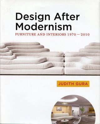 Item #B42998 Design After Modernism: Furniture and Interiors 1970-2010. Judith Gura