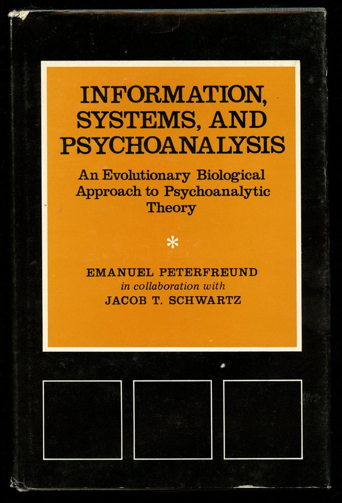 Item #B43039 Information, Systems, and Psychoanalysis: An Evolutionary Biological Approach to Psychoanalytic Theory (Psychological Issues Monograph 25/26). Emanuel Peterfreund, Jacob T. Schwartz.