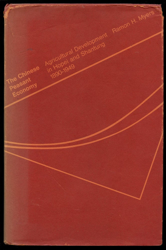 Item #B43077 The Chinese Peasant Economy: Agricultural Development in Hopei and Shantung, 1890-1949. Ramon H. Myers.
