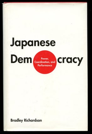 Item #B43084 Japanese Democracy: Power, Coordination, and Performance. Bradley Richardson