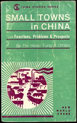 Item #B43105 Small Towns in China: Functions, Problems & Prospects. Fei Hsiao Tung