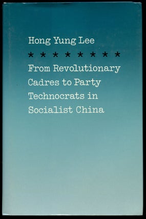 Item #B43109 From Revolutionary Cadres to Party Technocrats in Socialist China. Hong Yung Lee