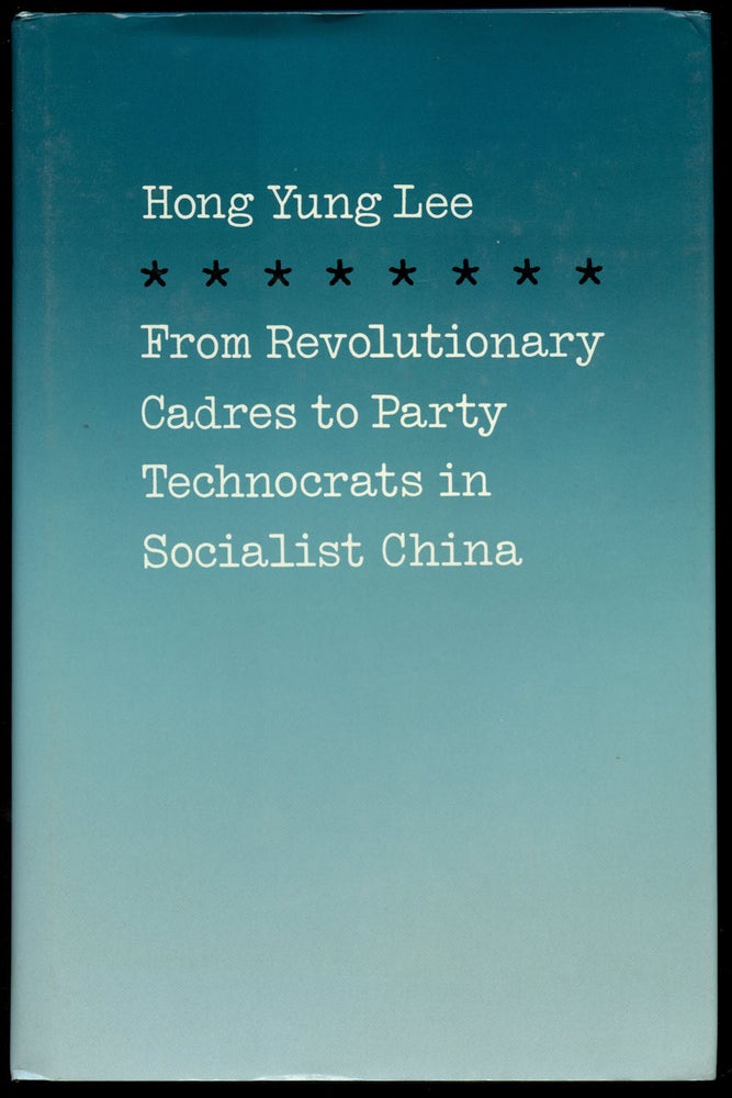 Item #B43109 From Revolutionary Cadres to Party Technocrats in Socialist China. Hong Yung Lee.