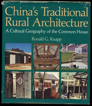 Item #B43115 China's Traditional Rural Architecture: A Cultural Geography of the Common House....