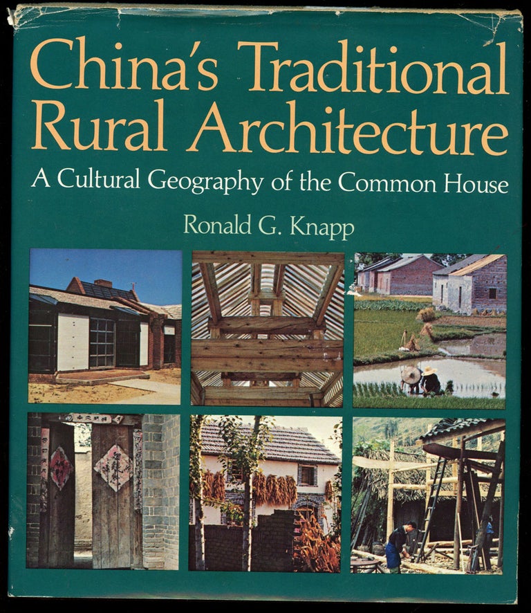 Item #B43115 China's Traditional Rural Architecture: A Cultural Geography of the Common House. Ronald G. Knapp.