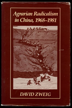 Item #B43116 Agrarian Radicalism in China, 1968-1981. David Zweig
