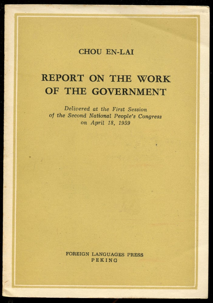 Item #B43142 Report on the Work of the Government: Delivered at the First Session of the Second National People's Congress on April 18, 1959. Chou En-lai.
