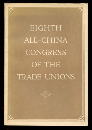 Item #B43146 Eighth All-China Congress of the Trade Unions. The All-China Federation of Trade Unions