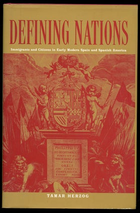 Item #B43195 Defining Nations: Immigrants and Citizens in Early Modern Spain and Spanish America....