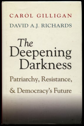 Item #B43199 The Deepening Darkness: Patriarchy, Resistance, and Democracy's Future. Carol...