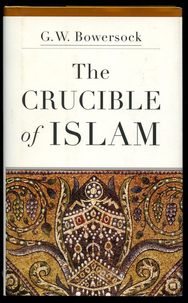 Item #B43267 The Crucible of Islam. G. W. Bowersock.