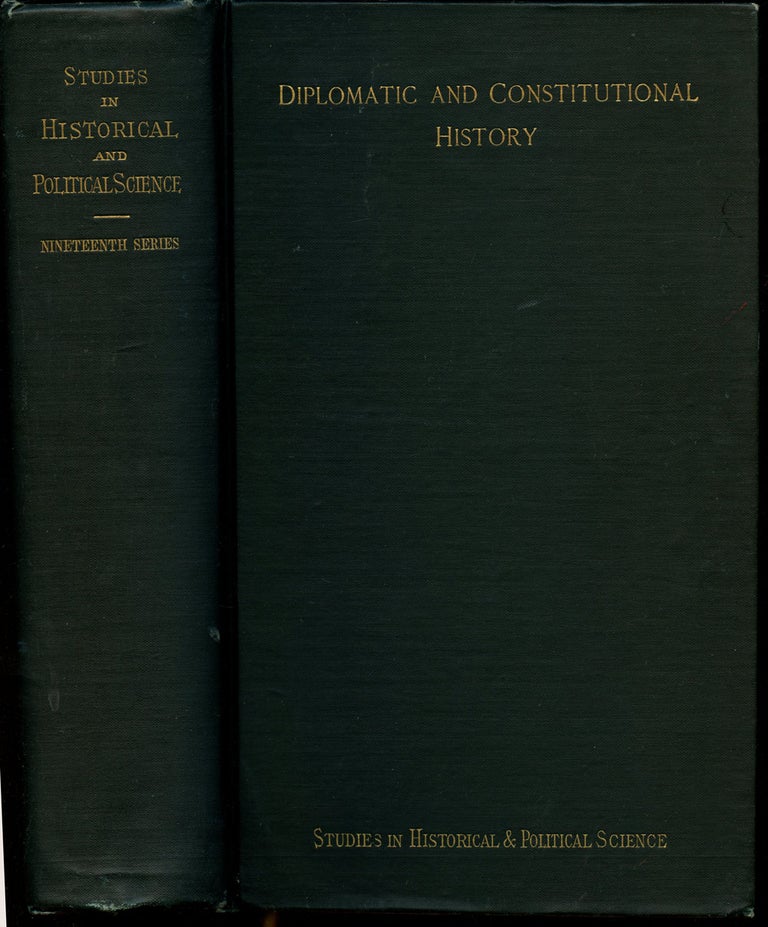 Item #B43298 Johns Hopkins University Studies in Historical and Political Science: Volume XIX--Diplomatic and Constitutional History (Contains: Nos. 1-3: American Relations in the Pacific and the Far East 1784-1900 by James Morton Callahan; Nos. 4-5: State Activities in Relation to Labor in the United States by William Franklin Willoughby; Nos. 6-7: The History of Suffrage in Virginia by Julian A.C. Chandler; Nos. 8-9: The Maryland Constitution of 1864 by William Starr Myers; No. 10: Life of Commissary James Blair, Founder of William and Mary College by Daniel Esten Motley; Nos. 11-12: Governor Thomas H. Hicks of Maryland and the Civil War by George L.P. Radcliffe). H. B. Adams.