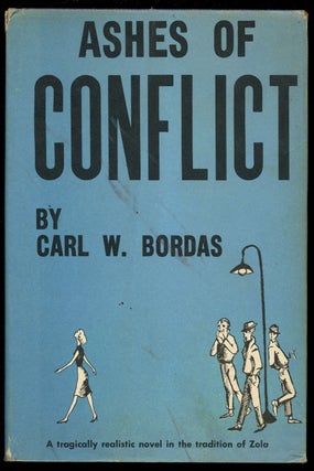 Item #B43320 Ashes of Conflict. Carl W. Bordas