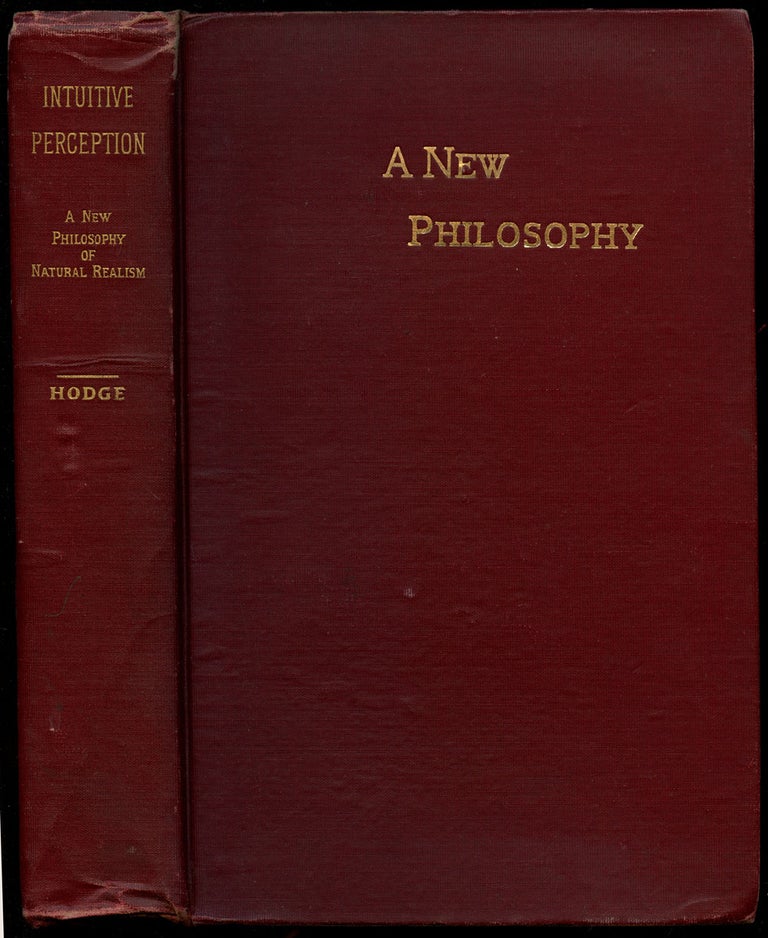 Item #B43460 Intuitive Perception: Presented by a New Philosophy of Natural Realism in Accord With Universally Accepted Truths. William Henry Hodge.