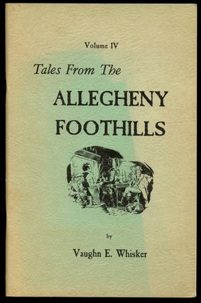 Item #B43496 Tales from the Allegheny Foothills: Volume IV (This volume only). Vaughn E. Whisker