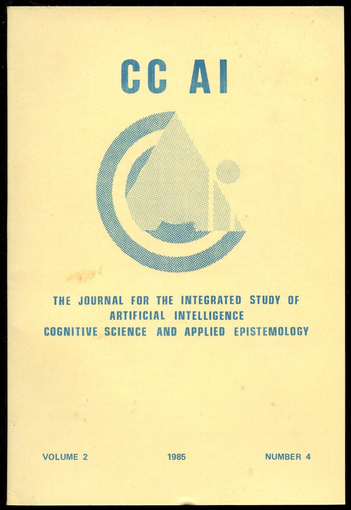 Item #B43540 CC AI: The Journal for the Integrated Study of Artificial Intelligence, Cognitive Science and Applied Epistemology--Volume 2, Number 4, 1985 (This volume only). Albrecht-- Heeffer.